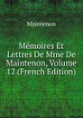 Memoires Et Lettres De Mme De Maintenon, Volume 12 (French Edition) - Maintenon
