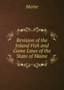 Revision of the Inland Fish and Game Laws of the State of Maine - Maine Henry Sumner