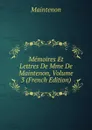 Memoires Et Lettres De Mme De Maintenon, Volume 3 (French Edition) - Maintenon