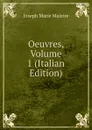 Oeuvres, Volume 1 (Italian Edition) - Joseph Marie Maistre