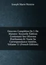 Oeuvres Completes De J. De Maistre: Nouvelle Edition Contenant Ses OEuvres Posthumes Et Toute Sa Correspondance Inedite, Volume 11 (French Edition) - Joseph Marie Maistre