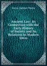 Ancient Law: Its Connection with the Early History of Society and Its Relations to Modern Ideas - Maine Henry Sumner