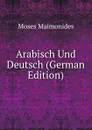 Arabisch Und Deutsch (German Edition) - Moses Maimonides