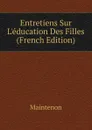 Entretiens Sur L.education Des Filles (French Edition) - Maintenon