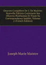 Oeuvres Completes De J. De Maistre: Nouvelle Edition Contenant Ses OEuvres Posthumes Et Toute Sa Correspondance Inedite, Volume 2 (French Edition) - Joseph Marie Maistre