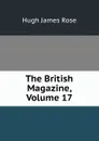 The British Magazine, Volume 17 - Hugh James Rose