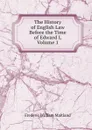 The History of English Law Before the Time of Edward I, Volume 1 - Maitland Frederic William