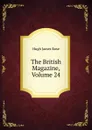 The British Magazine, Volume 24 - Hugh James Rose