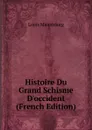 Histoire Du Grand Schisme D.occident (French Edition) - Louis Maimbourg