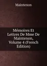 Memoires Et Lettres De Mme De Maintenon, Volume 4 (French Edition) - Maintenon