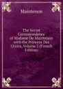 The Secret Correspondence of Madame De Maintenon with the Princess Des Ursins, Volume 2 (French Edition) - Maintenon