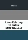 Laws Relating to Public Schools, 1911 - Maine Henry Sumner