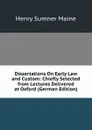 Dissertations On Early Law and Custom: Chiefly Selected from Lectures Delivered at Oxford (German Edition) - Maine Henry Sumner
