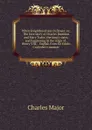 When knighthood was in flower; or, The love story of Charles Brandon and Mary Tudor, the king.s sister, and happening in the reign of . Henry VIII; . English from Sir Edwin Caskoden.s memoir - Charles Major