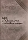 Lays of Chinatown and other verses - George Macdonald Major