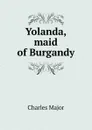 Yolanda, maid of Burgandy - Charles Major