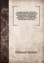 An inquiry into the authenticity of certain miscellaneous papers and legal instruments, published Dec. 24, MDCCXCV. and attributed to Shakspeare, . fac-similes of the genuine hand-writing of th - Edmond Malone