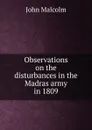Observations on the disturbances in the Madras army in 1809 - John Malcolm