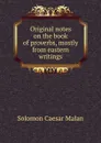 Original notes on the book of proverbs, mostly from eastern writings - Solomon Caesar Malan