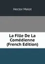 La Fille De La Comedienne (French Edition) - Hector Malot