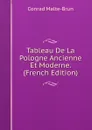 Tableau De La Pologne Ancienne Et Moderne. (French Edition) - Conrad Malte-Brun