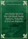 Atti Della Societa Per Gli Studi Della Malaria, Volume 9 (Italian Edition) - Società Per Gli Studi Della Malaria