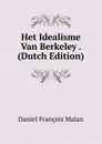 Het Idealisme Van Berkeley . (Dutch Edition) - Daniel François Malan