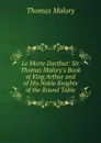Le Morte Darthur: Sir Thomas Malory.s Book of King Arthur and of His Noble Knights of the Round Table - Thomas Malory
