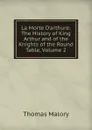La Morte D.arthure: The History of King Arthur and of the Knights of the Round Table, Volume 2 - Thomas Malory
