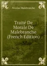 Traite De Morale De Malebranche (French Edition) - Nicolas Malebranche