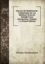 Oeuvres De Malebranche: Collationnee Sur Les Meilleurs Textes Et Precede D.une Introduction, Volumes 1-2 (French Edition) - Nicolas Malebranche