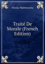 Traite De Morale (French Edition) - Nicolas Malebranche