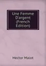 Une Femme D.argent (French Edition) - Hector Malot