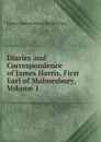 Diaries and Correspondence of James Harris, First Earl of Malmesbury, Volume 1 - James Howard Harris Malmesbury