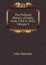 The Political History of India, from 1784 to 1823, Volume 2 - John Malcolm