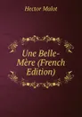 Une Belle-Mere (French Edition) - Hector Malot