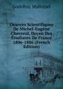 Oeuvres Scientifiques De Michel-Eugene Chevreul, Doyen Des Etudiants De France 1806-1886 (French Edition) - Godefroy Malloizel