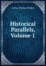 Historical Parallels, Volume 1 - Arthur Thomas Malkin