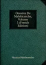 Oeuvres De Malebranche, Volume 3 (French Edition) - Nicolas Malebranche