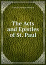 The Acts and Epistles of St. Paul - Frederick Amadeus Malleson