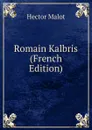 Romain Kalbris (French Edition) - Hector Malot