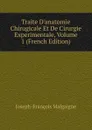 Traite D.anatomie Chirugicale Et De Cirurgie Experimentale, Volume 1 (French Edition) - Joseph-François Malgaigne