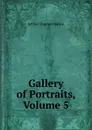 Gallery of Portraits, Volume 5 - Arthur Thomas Malkin