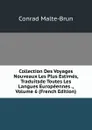Collection Des Voyages Nouveaux Les Plus Estimes, Traduitsde Toutes Les Langues Europeennes ., Volume 6 (French Edition) - Conrad Malte-Brun