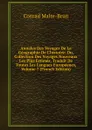 Annales Des Voyages De La Geographie De L.histoire: Ou, Collection Des Voyages Nouveaux Les Plus Estimes, Traduit De Toutes Les Langues Europeenes, Volume 7 (French Edition) - Conrad Malte-Brun