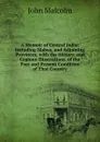A Memoir of Central India: Including Malwa, and Adjoining Provinces, with the History, and Copious Illustrations, of the Past and Present Condition of That Country - John Malcolm