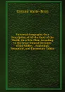 Universal Geography, Or a Description of All the Parts of the World, On a New Plan, According to the Great Natural Divisions of the Globe;: . Analytical, Synoptical, and Elementary Tables - Conrad Malte-Brun