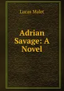 Adrian Savage: A Novel - Lucas Malet