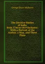 The Decisive Battles of India. from 1746 to 1819 Inclusive: With a Portrait of the Author, a Map, and Three Plans - G. B. Malleson