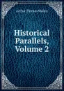 Historical Parallels, Volume 2 - Arthur Thomas Malkin